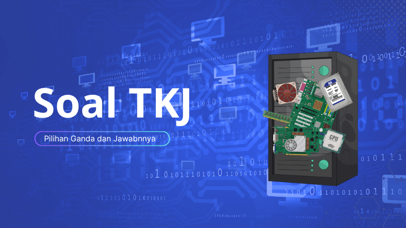 Soal Pilihan Ganda TKJ Kelas X Beserta Jawabannya